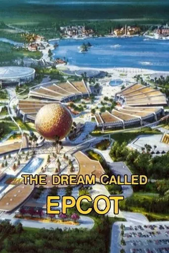 The Dream Called EPCOT movie poster - Entertainment content