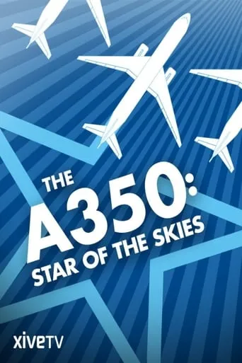 The A350: Star of the Skies movie poster - Rated 9/10