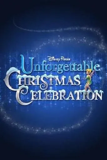 Disney Parks Unforgettable Christmas Celebration movie poster - Rated 5.5/10