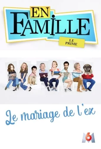 En famille : Le mariage de l'ex movie poster - Rated 8/10