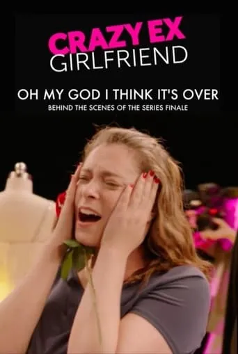 Crazy Ex-Girlfriend: Oh My God I Think It's Over movie poster - Rated 10/10