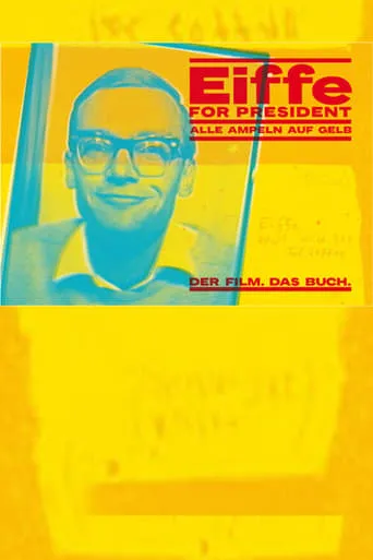 Eiffe for President - Alle Ampeln auf Gelb movie poster - Entertainment content