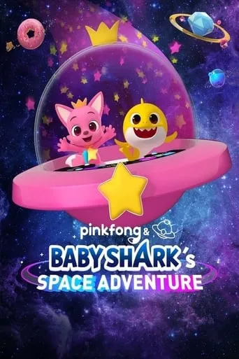 Pinkfong & Baby Shark's Space Adventure movie poster - Rated 5.3/10