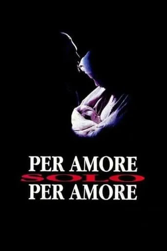 Per amore, solo per amore movie poster - Rated 5.5/10