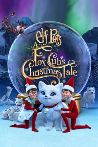 Elf Pets: A Fox Cub's Christmas Tale movie poster - Rated 6/10