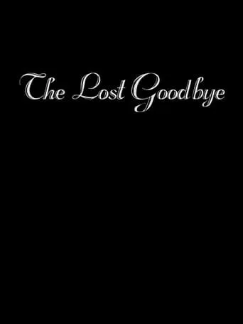 The Lost Goodbye movie poster - Entertainment content