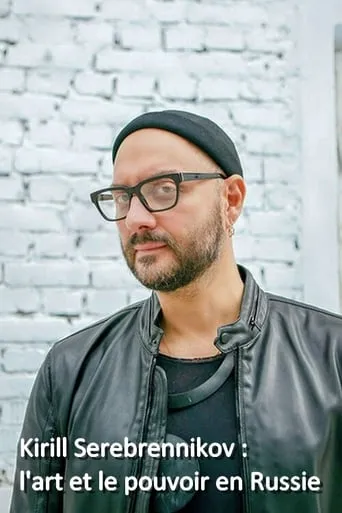 Kirill Serebrennikov: The Art And The Power In Russia movie poster - Entertainment content