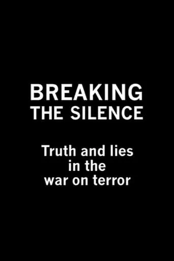 Breaking the Silence: Truth and Lies in the War on Terror movie poster - Rated 7.1/10