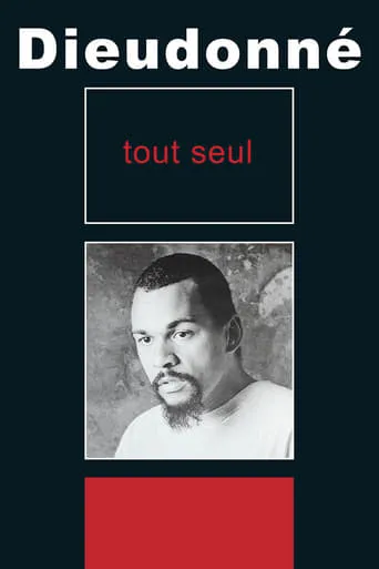 Dieudonné - Tout seul movie poster - Rated 6.3/10