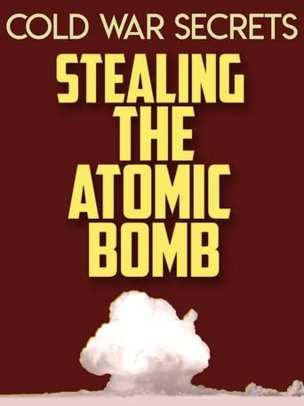 Cold War Secrets: Stealing the Atomic Bomb movie poster - Rated 8.5/10