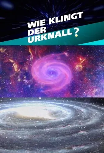Wie klingt der Urknall – Botschaften vom Anfang des Universums movie poster - Rated 7.3/10
