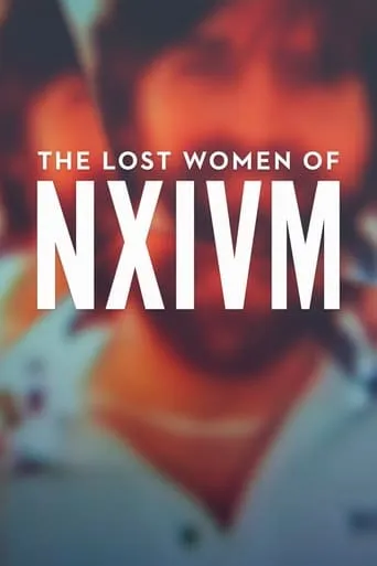 The Lost Women of NXIVM movie poster - Rated 6.3/10