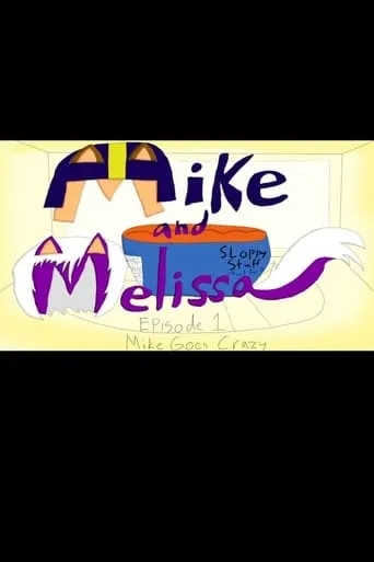 Mike and Melissa - Episode 1: Mike Goes Crazy movie poster - Rated 10/10
