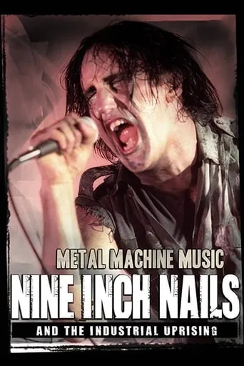 Nine Inch Nails and the Industrial Uprising movie poster - Rated 7/10