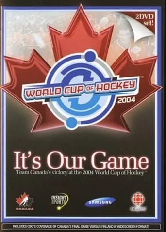 It's Our Game: Team Canada's Victory at the 2004 World Cup of Hockey movie poster - Entertainment content
