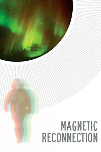 Magnetic Reconnection movie poster - Entertainment content