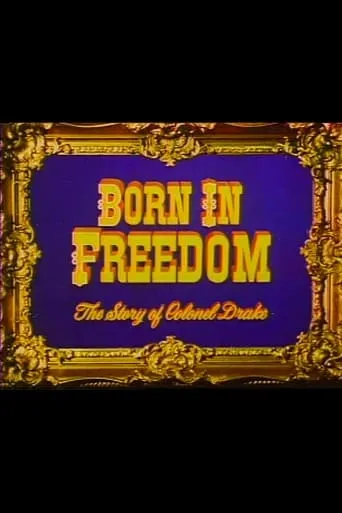 Born in Freedom: The Story of Colonel Drake movie poster - Entertainment content