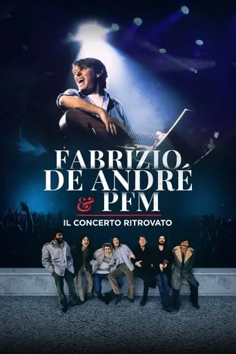 Fabrizio De André e PFM - Il concerto ritrovato movie poster - Rated 7.6/10