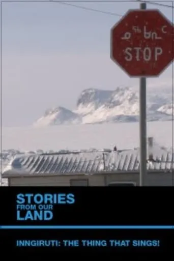 Stories from Our Land 1.5: Inngiruti: The Thing That Sings! movie poster - Entertainment content