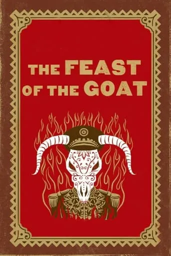 The Feast of the Goat movie poster - Rated 5.235/10
