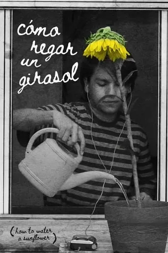 How to Water a Sunflower movie poster - Rated 10/10