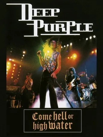 Deep Purple: Come Hell or High Water movie poster - Rated 6.2/10
