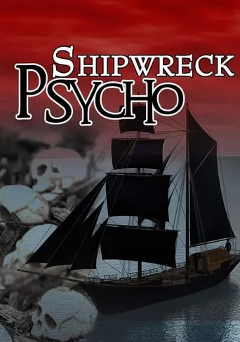 Shipwreck Psycho movie poster - Rated 7.2/10