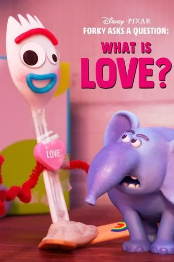 Forky Asks a Question: What Is Love? movie poster - Rated 6.3/10