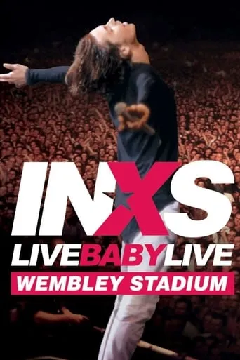 INXS: Live Baby Live - Wembley Stadium movie poster - Rated 7.5/10