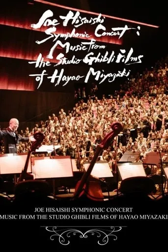 Joe Hisaishi Symphonic Concert: Music from the Studio Ghibli Films of Hayao Miyazaki movie poster - Rated 10/10