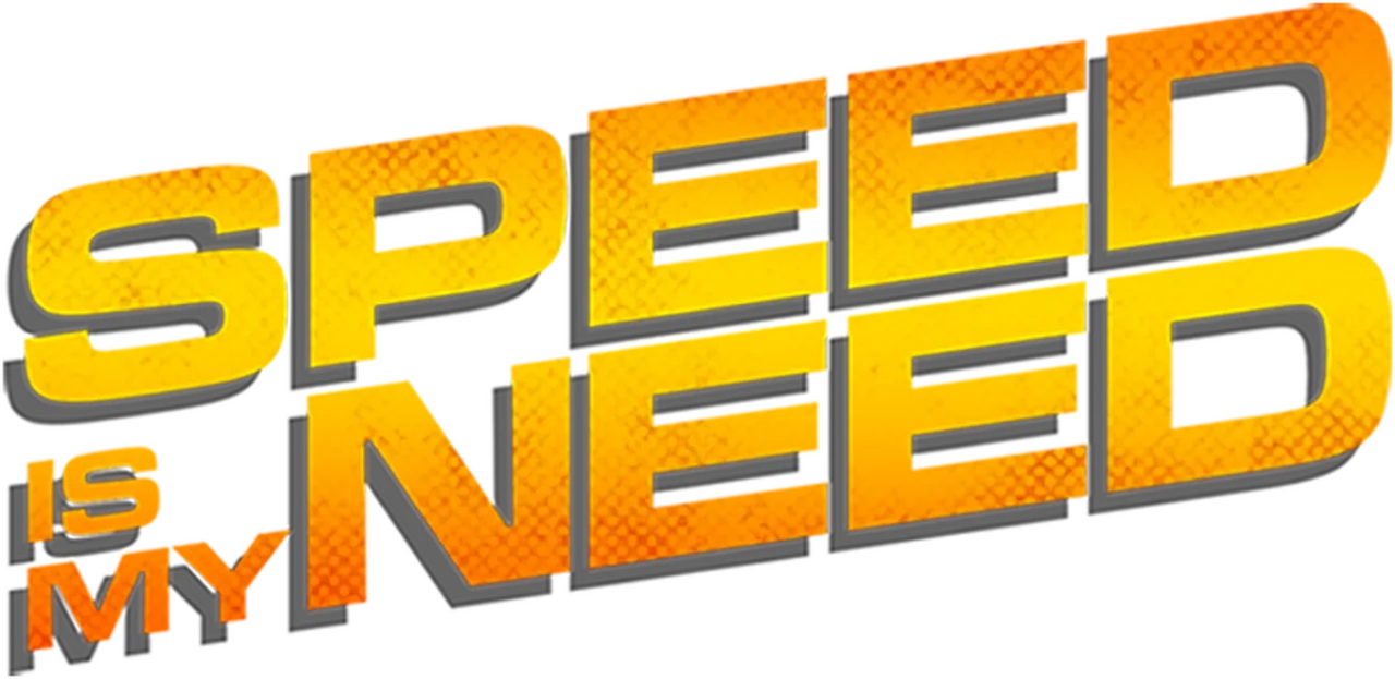 Speed is My Need