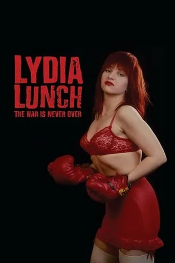 Lydia Lunch: The War Is Never Over movie poster - Rated 6.8/10