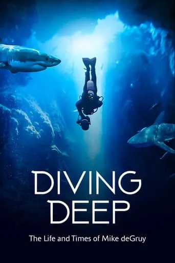 Diving Deep: The Life and Times of Mike deGruy movie poster - Rated 7/10