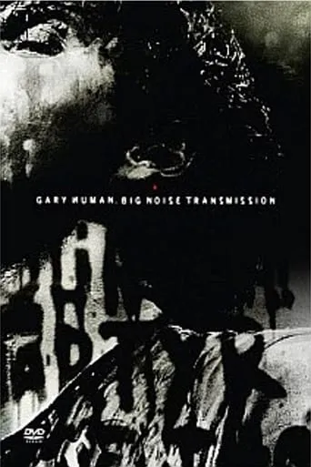 Gary Numan: Big Noise Transmission movie poster - Entertainment content