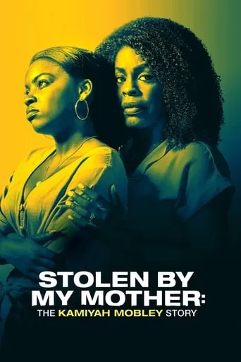 Stolen by My Mother: The Kamiyah Mobley Story movie poster - Rated 8.1/10
