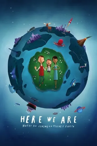 Here We Are: Notes for Living on Planet Earth movie poster - Rated 7.5/10