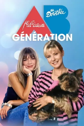 Dorothée, Hélène et les garçons : Génération AB Productions ! movie poster - Rated 7/10