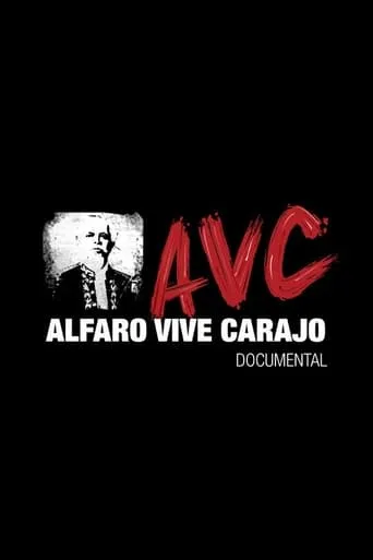 Alfaro Vive Carajo movie poster - Entertainment content