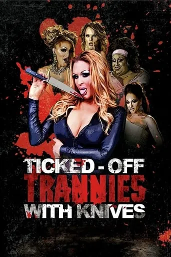 Ticked-Off Trannies with Knives movie poster - Rated 4.9/10