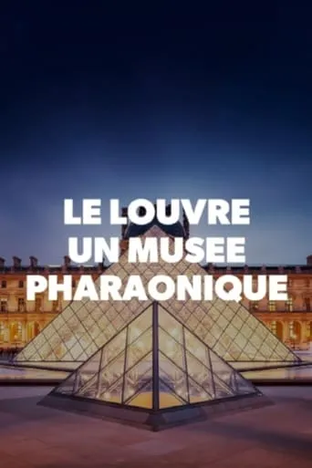 Le Louvre, un musée pharaonique movie poster - Rated 8.3/10