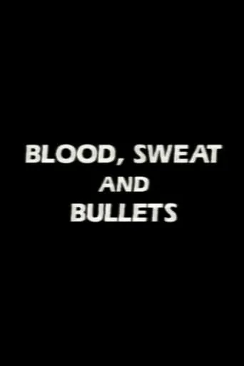 Blood, Sweat and Bullets movie poster - Entertainment content
