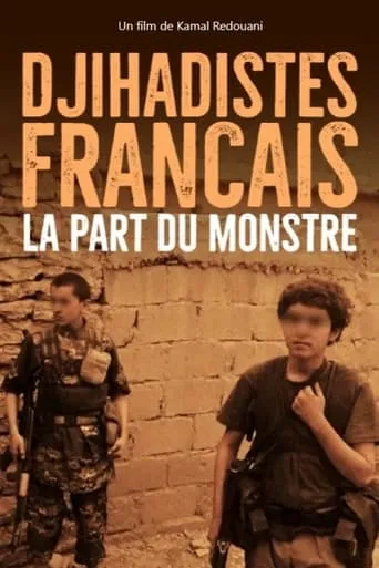 Djihadistes français : la part du monstre movie poster - Rated 8/10