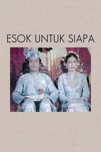 Esok Untuk Siapa movie poster - Rated 8/10