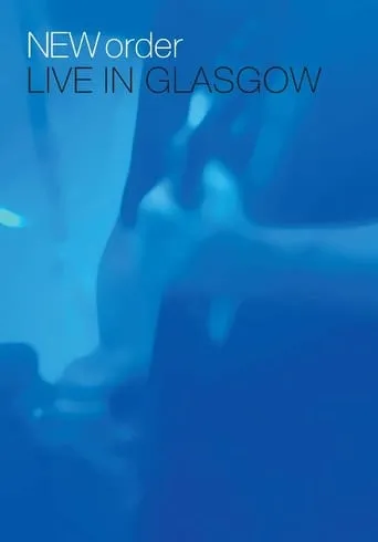 New Order - Live in Glasgow movie poster - Rated 6/10