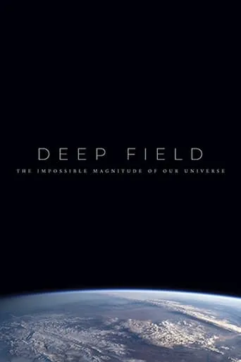 Deep Field: The Impossible Magnitude of our Universe movie poster - Rated 6/10