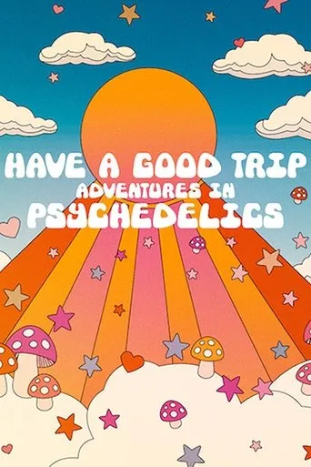 Have a Good Trip: Adventures in Psychedelics movie poster - Rated 6.7/10