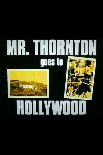 Mr. Thornton Goes to Hollywood movie poster - Rated 7/10