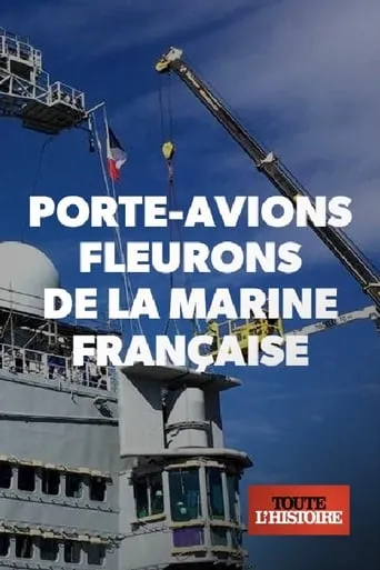 Porte-avions, fleurons de la marine française movie poster - Entertainment content