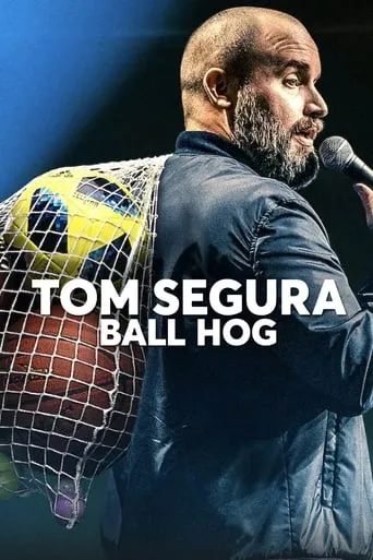 Tom Segura: Ball Hog movie poster - Rated 7/10