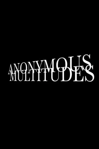 Anonymous Multitudes movie poster - Entertainment content